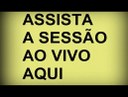 TRANSMISSÃO DA SESSÃO AO VIVO TRANSMISSÃO DA SESSÃO AO VIVO